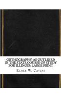Orthography As Outlined in the State Course of Study for Illinois