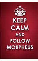 Keep Calm And Follow Morpheus