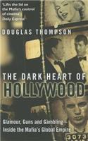 The Dark Heart of Hollywood: Glamour, Guns and Gambling – Inside the Mafia's Global Empire