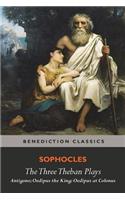 The Three Theban Plays: Antigone; Oedipus the King; Oedipus at Colonus