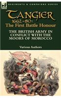 Tangier 1662-80: The First Battle Honour-The British Army in Conflict With the Moors of Morocco(English)