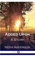 Added Upon: A Story