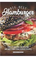 Big, Best Hamburger Recipe Book: Tons of Amazing, Interesting and Mouthwatering Burger Recipes