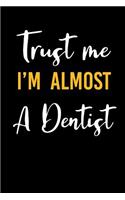 Trust Me I'm Almost a Dentist