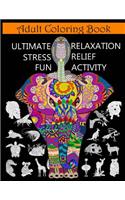 Adult Coloring Book: Ultimate Relaxation Stress Relief Fun Activity