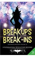 Break Ups and Break-Ins: A Witch Cozy Mystery