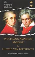 Wolfgang Amadeus Mozart and Ludwig Van Beethoven