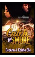 Catch My Smoke