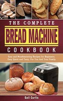 The Complete Bread Machine Cookbook