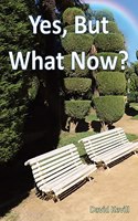 Yes, But What Now?