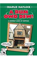 A Rum Owd Dew!