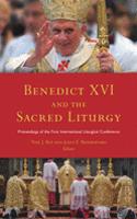 Benedict XVI and the Sacred Liturgy