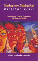 Making Face, Making Soul/Haciendo Caras: Creative and Critical Perspectives by Feminists of Color