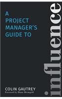 Project Manager's Guide to Influence