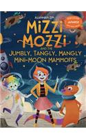 Mizzi Mozzi And The Jumbly, Tangly, Mangly Mini-Moon Mammoffs
