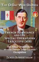 The D Day Diaries - French Resistance and the Special Operations Executive (SOE)