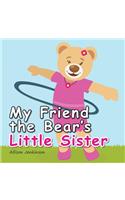 My Friend the Bear's Little Sister