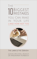 The 10 Biggest Mistakes You Can Make in Your Life (...and How Not To!)