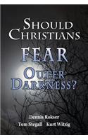 Should Christians Fear Outer Darkness?