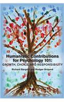 Humanistic Contributions for Psychology 101: Growth, Choice, and Responsibility