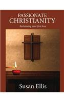 Passionate Christianity: Reclaiming Your First Love