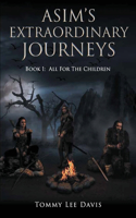 Asim's Extraordinary Journeys: Book 1: All for the Children