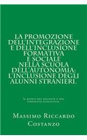 La promozione dell'integrazione e dell'inclusione formativa e sociale nella scuola dell'autonomia: l'inclusione degli alunni stranieri.: Il ruolo del docente e del dirigente scolastico.