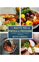 25 ricette per la pentola a pressione