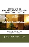 Study Guide Student Workbook for Snow One Like You: Quick Student Workbooks(Quick Student Workbooks)