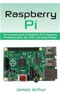 Raspberry Pi: The complete guide to Raspberry Pi for beginners, including projects, tips, tricks, and programming