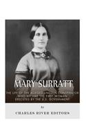 Mary Surratt: The Life of the Alleged Lincoln Conspirator Who Became the First Woman Executed by the U.S. Government