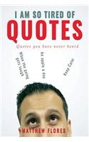 I AM So Tired Of Quotes