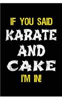 If You Said Karate And Cake I'm In: Blank Lined Notebook Journal