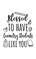 Blessed To Have Geometry Students Like You: Geometry Teacher Appreciation Journal Notebook