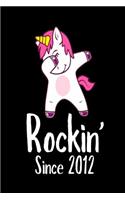 Rockin' Since 2012: Funny Dabbing Unicorn Birthday Gift Notebook