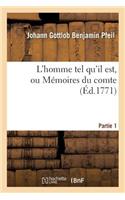 L'Homme Tel Qu'il Est, Ou Mémoires Du Comte de P Écrits Par Lui-Même Partie 1