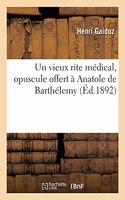 Un Vieux Rite Médical, Opuscule Offert À Anatole de Barthélemy Pour Fêter Le 50E Anniversaire