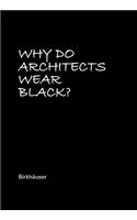 Why Do Architects Wear Black?