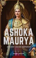 Ashoka Maurya - Ancient Indian Emperor