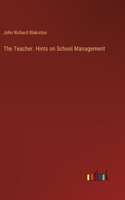 Teacher. Hints on School Management