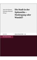 Die Stadt in Der Spatantike - Niedergang Oder Wandel?
