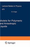 Models for Polymeric and Anisotropic Liquids