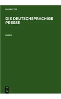Die Deutschsprachige Presse: Ein Biographisch-Bibliographisches Handbuch