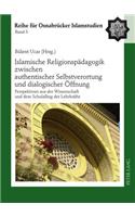 Islamische Religionspaedagogik Zwischen Authentischer Selbstverortung Und Dialogischer Oeffnung