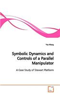 Symbolic Dynamics and Controls of a Parallel Manipulator