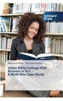 Urban Early-College High Schools in N.C.: A Multi-Site Case Study