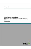 Der Islam und andere kleine Religionsgemeinschaften in der öffentlichen Schule: (German)