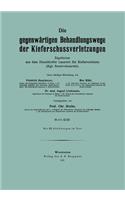 Die Gegenwärtigen Behandlungswege Der Kieferschussverletzungen
