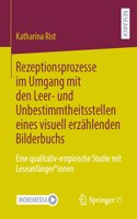 Rezeptionsprozesse Im Umgang Mit Den Leer- Und Unbestimmtheitsstellen Eines Visuell Erzählenden Bilderbuchs