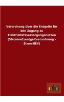 Verordnung Uber Die Entgelte Fur Den Zugang Zu Elektrizitatsversorgungsnetzen (Stromnetzentgeltverordnung - Stromnev)